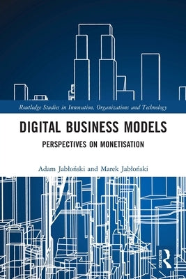 Digital Business Models: Perspectives on Monetisation by Jabloński, Adam