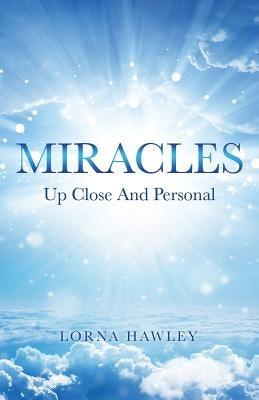 MIRACLES Up Close And Personal by Hawley, Lorna