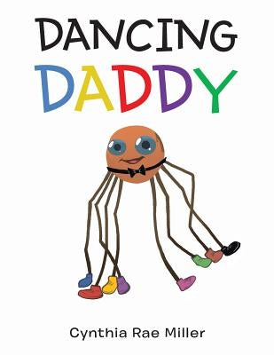 Dancing Daddy by Miller, Cynthia Rae