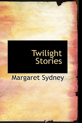Twilight Stories by Sydney, Margaret
