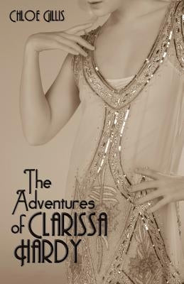 The Adventures of Clarissa Hardy by Gillis, Chloe
