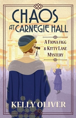 Chaos at Carnegie Hall by Oliver, Kelly