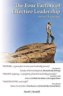The Four Factors of Effective Leadership: Revised & Updated by Rendall, David J.