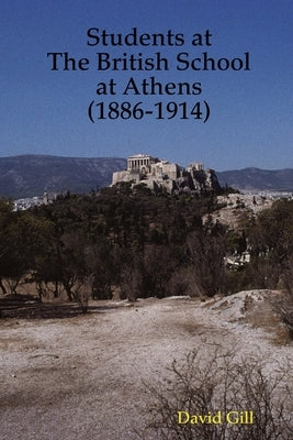 Students at The British School at Athens (1886-1914) by Gill, David