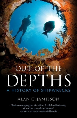 Out of the Depths: A History of Shipwrecks by Jamieson, Alan G.