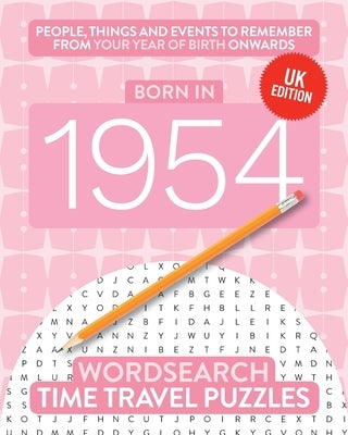 Born in 1954: Your Life in Wordsearch Puzzles by Time Travel Puzzles