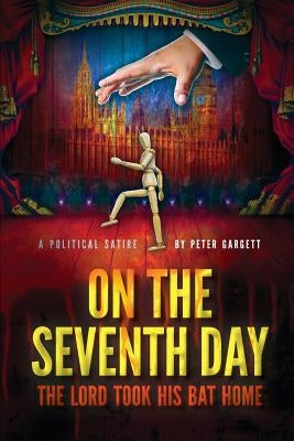 On the Seventh Day: The Lord took his bat home by Gargett, Peter