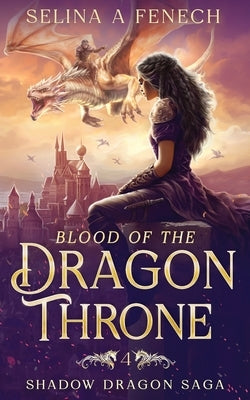 Blood of the Dragon Throne by Fenech, Selina A.