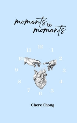 Moments to Moments by Chong, Chere
