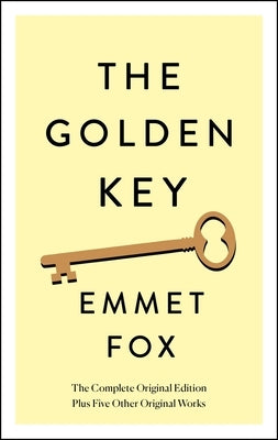 The Golden Key: The Complete Original Edition: Plus Five Other Original Works by Fox, Emmet
