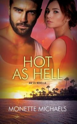 Hot as Hell: An SSI Novella by Michaels, Monette