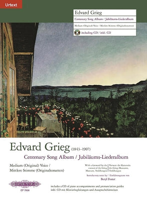 Centenary Song Album (Medium Voice) [Incl. CD]: 9 Songs (Ger/Nor/Eng), Original Keys; CD: Piano Acc. and Pronunciation Guides by Grieg, Edvard