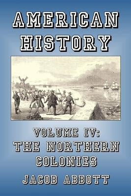 The Northern Colonies by Abbott, Jacob