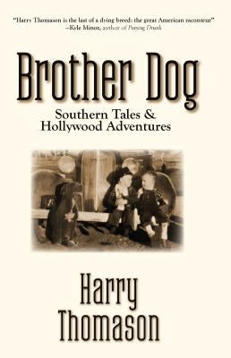 Brother Dog: Southern Tales and Hollywood Adventures by Thomason, Harry