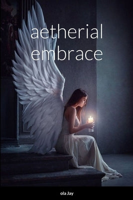 Aetherial Embrace by Jay, Ola