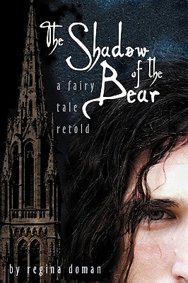 The Shadow of the Bear: A Fairy Tale Retold by Doman, Regina