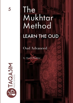 The Mukhtar Method - Oud Advanced by Mukhtar, Ahmed
