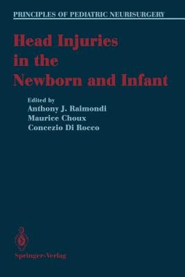 Head Injuries in the Newborn and Infant by Raimondi, Anthony J.