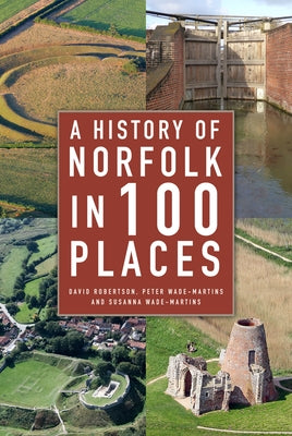 A History of Norfolk in 100 Places by Robertson, David