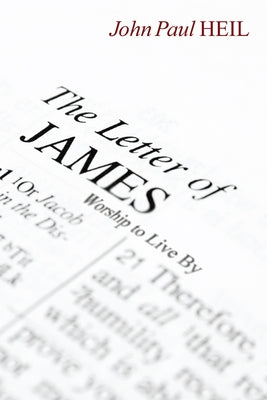 The Letter of James: Worship to Live by by Heil, John Paul