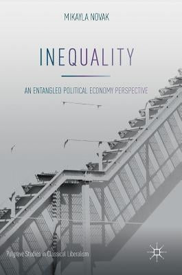 Inequality: An Entangled Political Economy Perspective by Novak, Mikayla