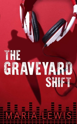 The Graveyard Shift by Lewis, Maria