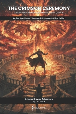 The Crimson Ceremony: A D&D 5e One-Shot Adventure for 2-3 Players - Political Thriller with Demon Summoning, Investigation & Moral Choices by Mack, Tim
