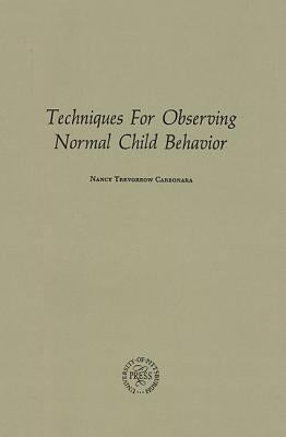 Techniques for Observing Normal Child Behavior by Carbonara, Nancy