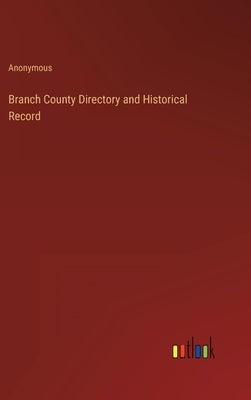Branch County Directory and Historical Record by Anonymous