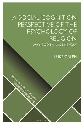 A Social Cognition Perspective of the Psychology of Religion: "Why God Thinks Like You by Galen, Luke