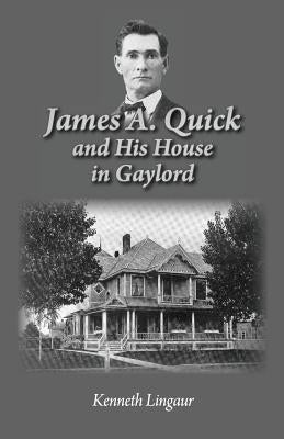 James A. Quick and His House in Gaylord by Lingaur, Kenneth