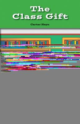 The Class Gift by Hayn, Carter