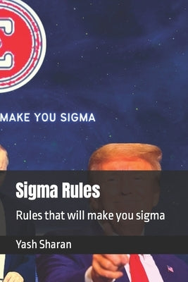 Sigma Rules: Rules that will make you sigma by Sharan, Yash
