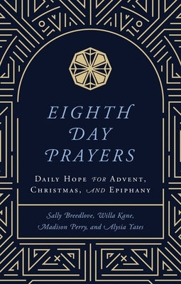 Eighth Day Prayers: Daily Hope for Advent, Christmas, and Epiphany by Kane, Willa