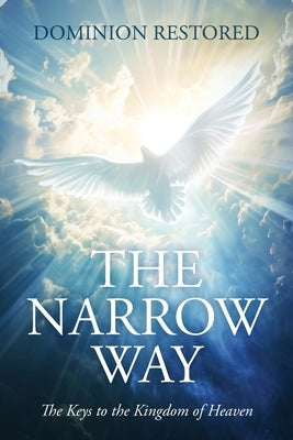 The Narrow Way: The Keys to the Kingdom of Heaven by Cole, Vernon