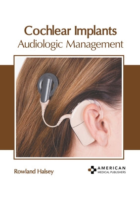Cochlear Implants: Audiologic Management by Halsey, Rowland