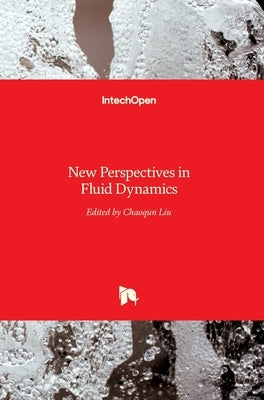 New Perspectives in Fluid Dynamics by Liu, Chaoqun