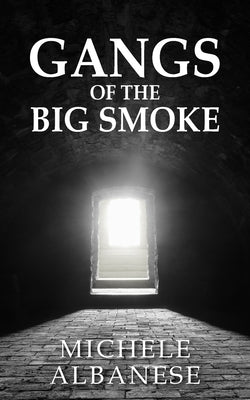 Gangs of the Big Smoke by Albanese, Michele