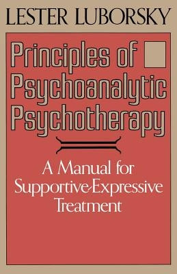 Principles of Psychoanalytic Psychotherapy by Luborsky, Lester