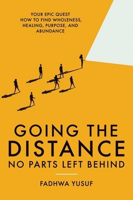 Going The Distance No Parts Left Behind by Yusuf, Fadhwa