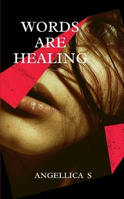 Words Are Healing by S, Angellica