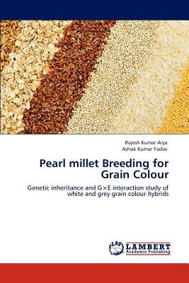 Pearl millet Breeding for Grain Colour by Arya, Rajesh Kumar