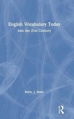 English Vocabulary Today: Into the 21st Century by Blake, Barry