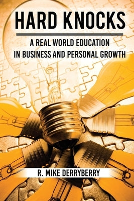 Hard Knocks: A Real World Education in Business and Personal Growth by Derryberry, R. Mike
