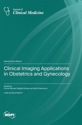 Clinical Imaging Applications in Obstetrics and Gynecology by Recker, Florian