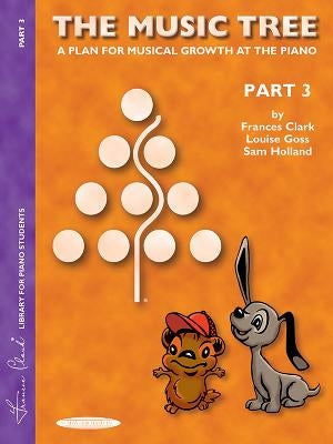 The Music Tree Student's Book: Part 3 -- A Plan for Musical Growth at the Piano by Clark, Frances