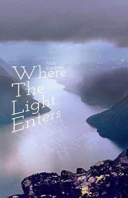 Where the Light Enters by Kaufman, Nick