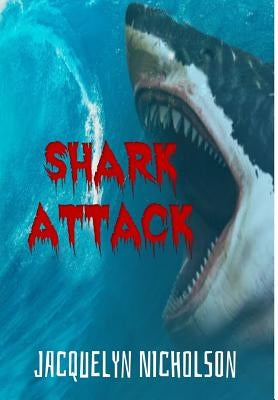 Shark Attack by Nicholson, Jacquelyn