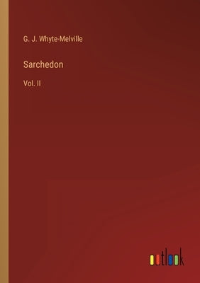 Sarchedon: Vol. II by Whyte-Melville, G. J.