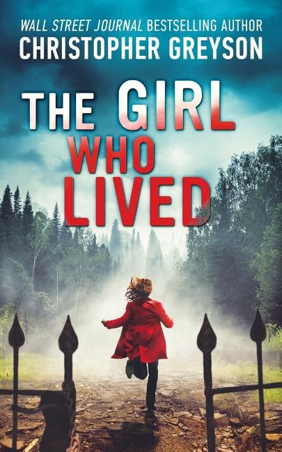 The Girl Who Lived: A Thrilling Suspense Novel by Greyson, Christopher
